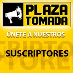 Únete a Plaza Tomada como Suscriptor de nuestros Boletines